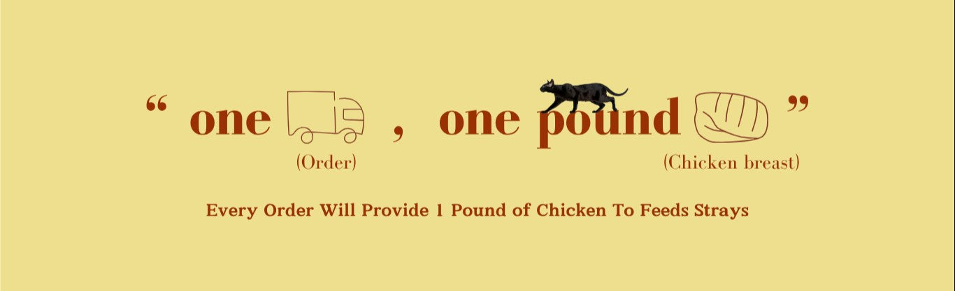 "every order will provide 1 pound of chicken to feeds strays"